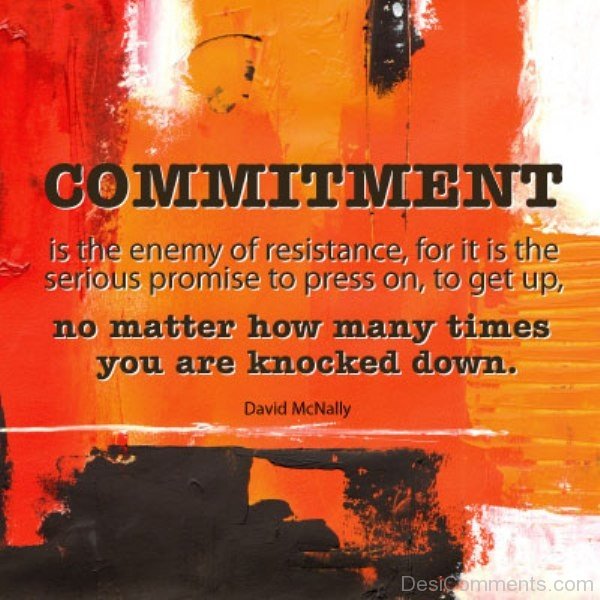 Commitment Is The  Enemy Of Resistance -DC078