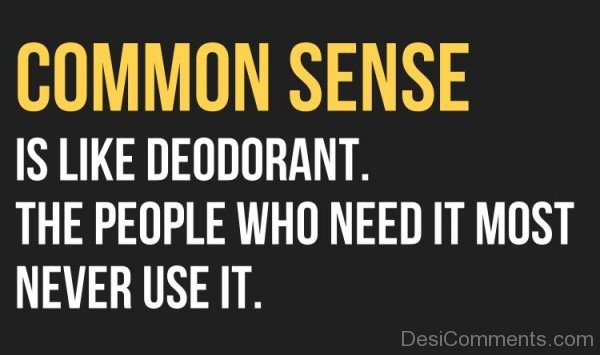 Common Sense Is Like Deo Dorant