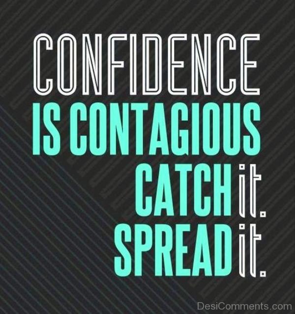 Confidence Is Contagious Catch It-DC23009