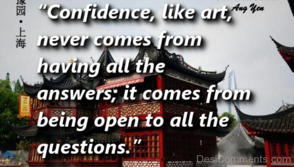 Confidence, Like Art, Never Comes From Having All The Answer