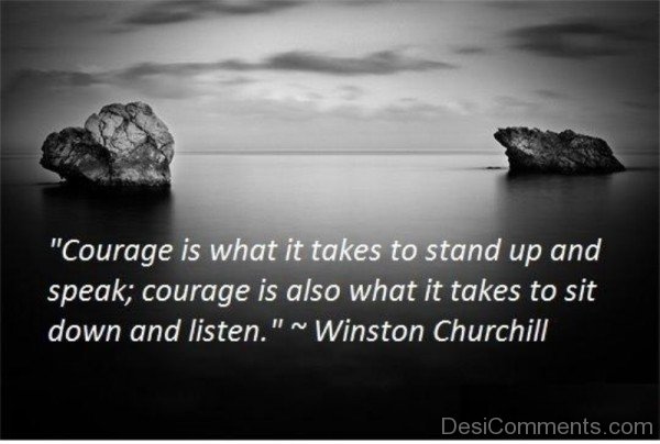Courage Is What It Takes To Stand Up And Speak-DC048