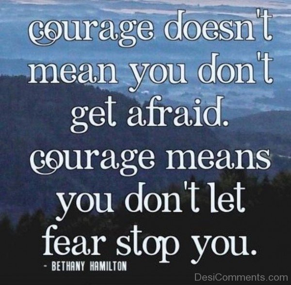 Courage Means You Don't Let Fear Stop You-DC050