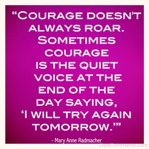 Courage doesn’t always roar