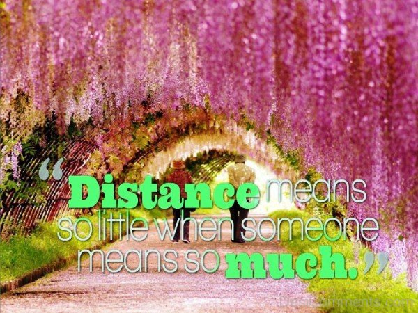 Distance means so little when someone means so much- DC508