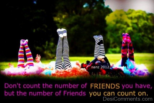 Do Not Count The Number Of Friends You Have