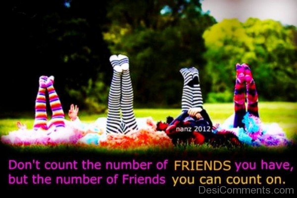 Do Not Count The Number Of Friends You Have