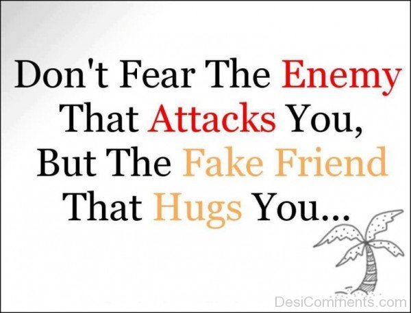 Do Not Fear The Enemy That Attacks You