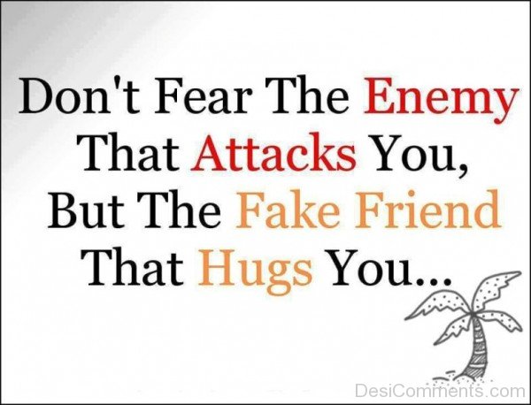 Do Not Fear The Enemy That Attacks You