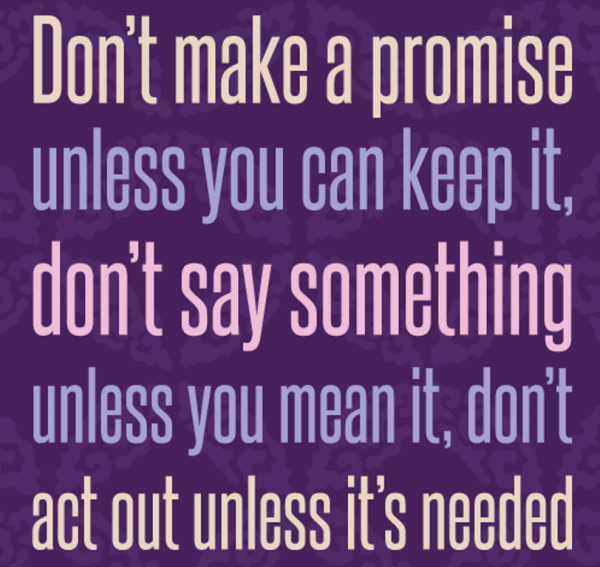 Do Not Mak A Promise Unless You Can Keep It