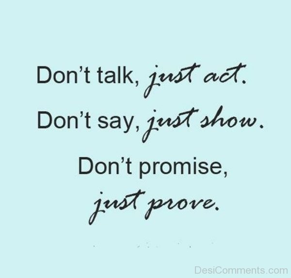 Do Not Promise Just Prove