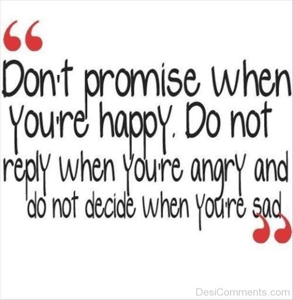 Do Not Promise When You Are Happy