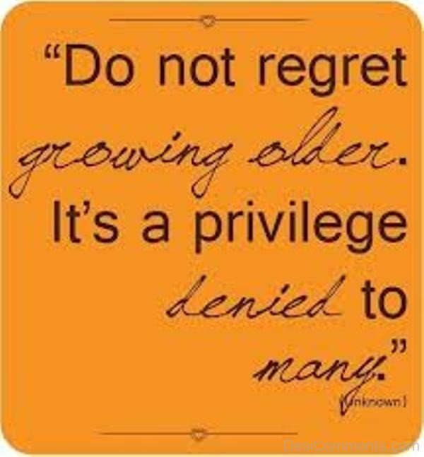 Do Not Regret Growing Older-DC16