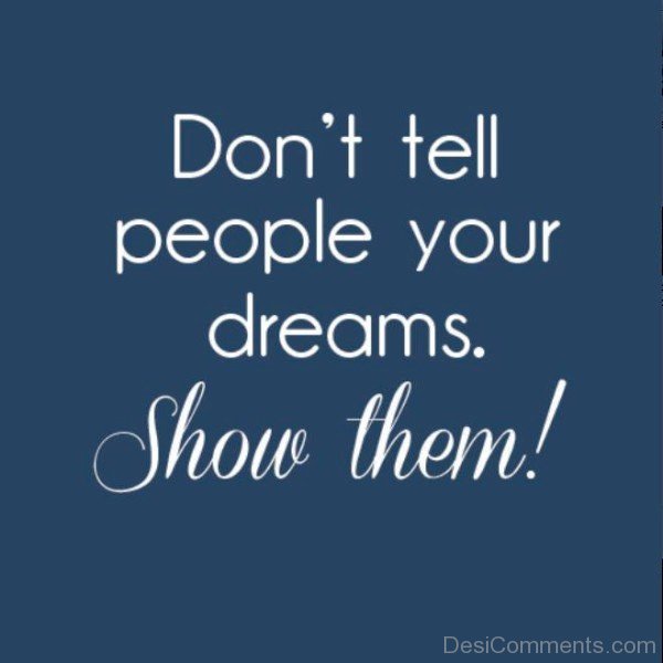 Do Not Tell People Your Dreams Show Them-DC06524