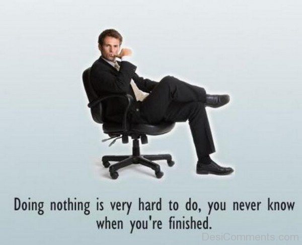 Doing Nothing Is Very Hard To Do