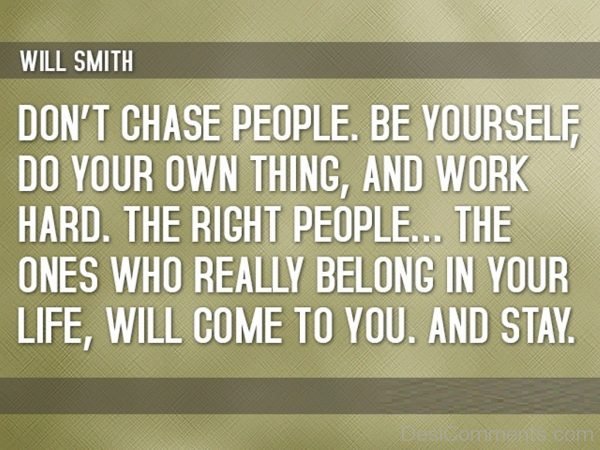 Dont Chase People Be Yourself-DC0045