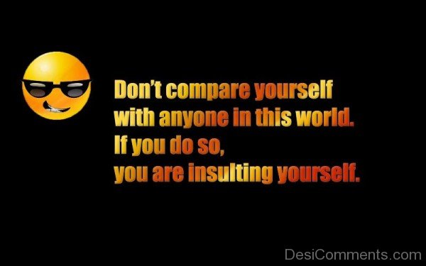 Don't Compare Yourself With Anyone In This World -DC127