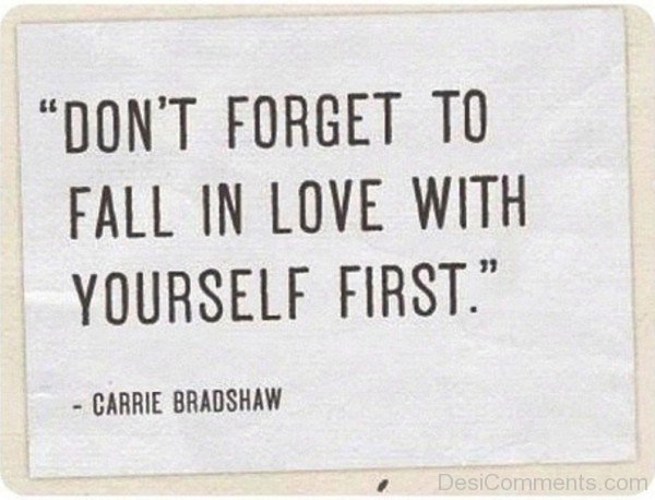 Don't Forget To Fall In Love With Yourself First-dcv305DESI21