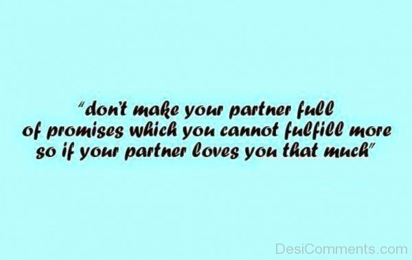 Don’t Make Your Partner Full Of Promises