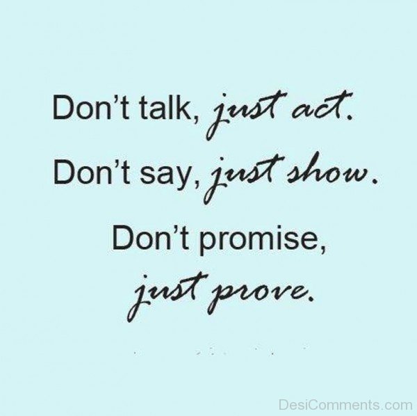 Don’t Promise,Just Prove