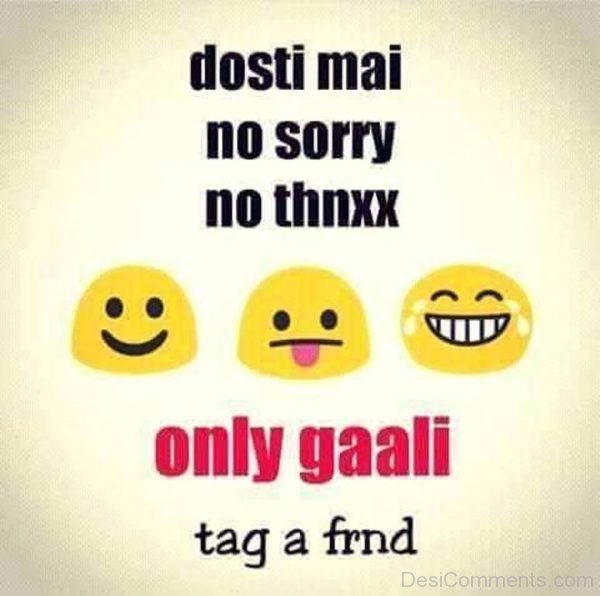 Dosti Mai No Sorry, No Thanks