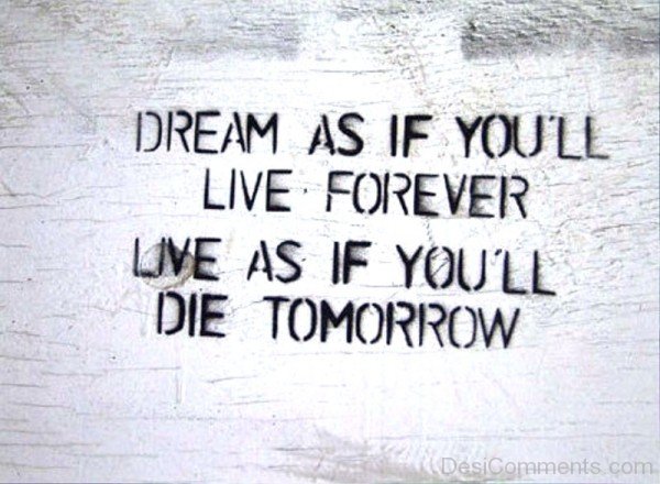 Dream As If You Will Live Forever-DC06525
