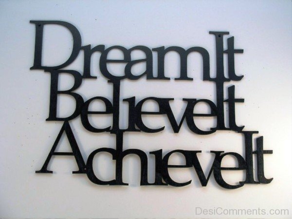 Dream It  Believe It  Achieve It-DC06527
