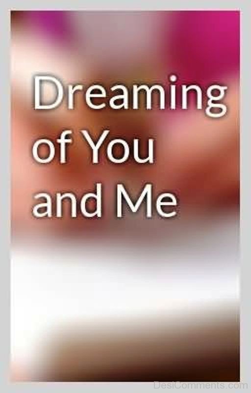 Dreaming Of You And Me
