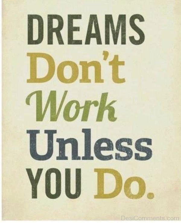 Dreams Do Not Work Unless You Do-DC06530
