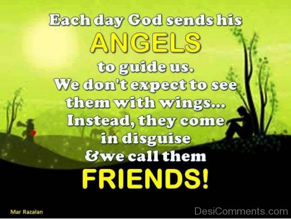 Each Day God Sends His Angels To Guide Us