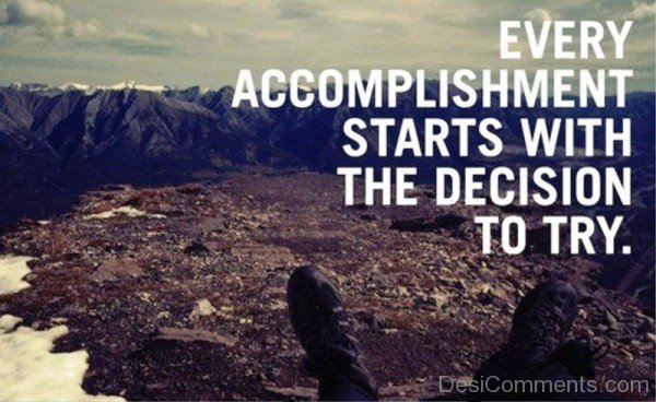 Every Accomplishemst Starts With Decision To Try-DC05316