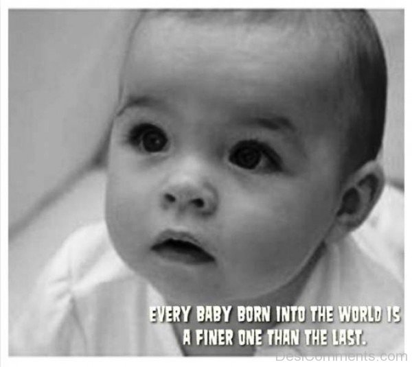 Every Baby Born Into The World-Dc15428