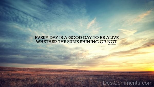 Every Day Is A Good Day-Dc024