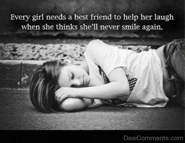 Every Girl Needs A Best Friend To Help Her Laugh-dc099053
