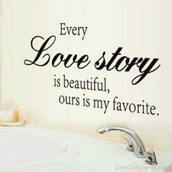 Every Love Story Is Beautiful,Ours Is My Favorite-dc704