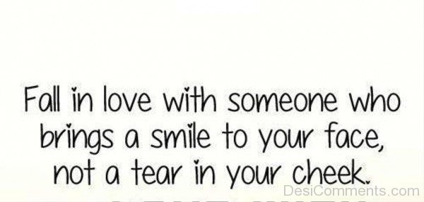 Fall In Love With Someone Who Brings A Smile To Your Face - DC406