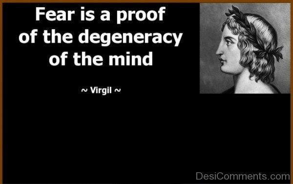Fear Is The Proof Of The Degeneracy Of The Mind DC090h20