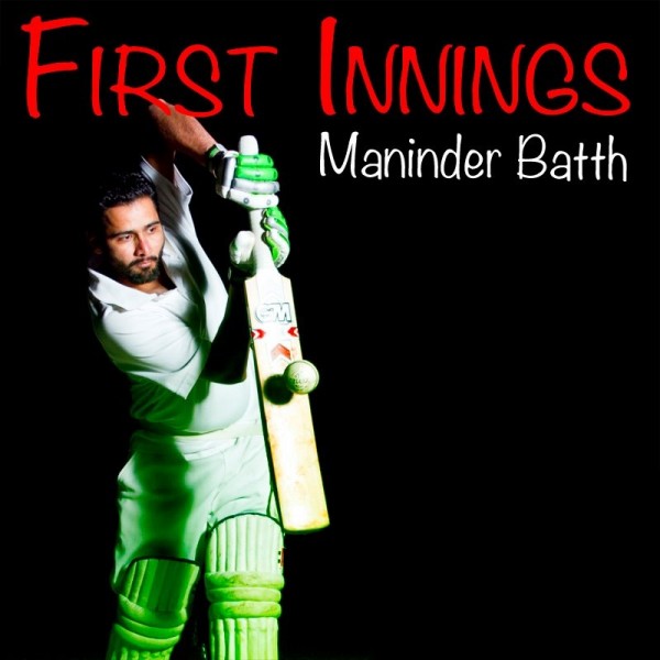First Innings-Maninder Batth