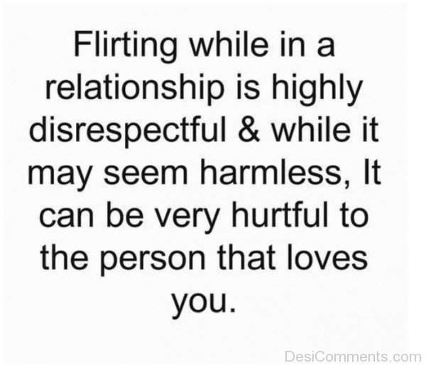 Flirting While In A Relationship Is Highly Disrespectful-ug407DC012DC17
