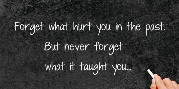 Forget What Hurt You In The Past