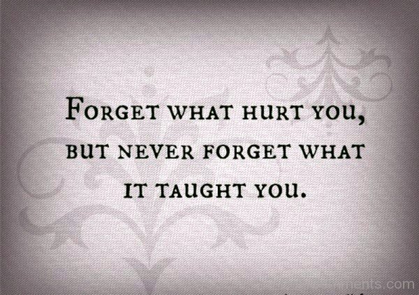 Forget What Hurt You