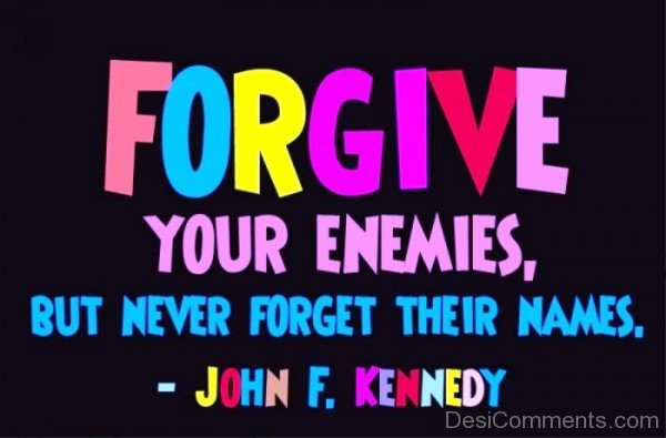 Forgive Your Enemies But Never  Forget Their Names-dc1213