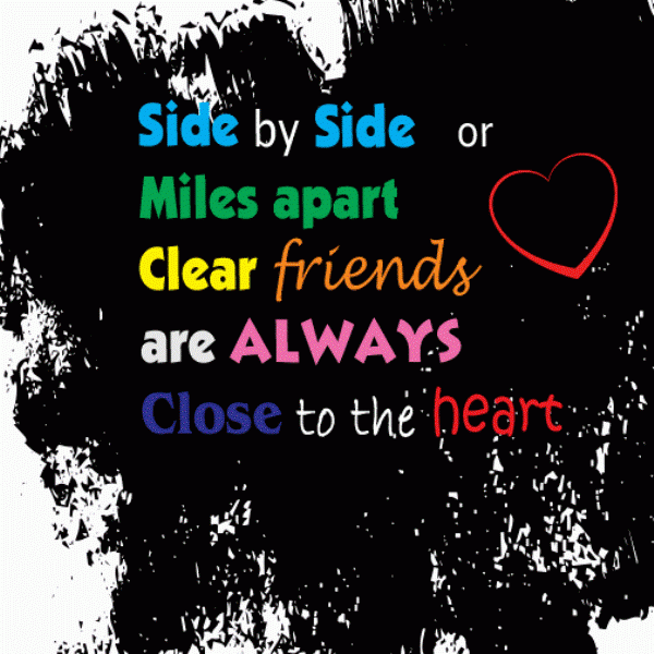 Friends Are Always Close To The Heart