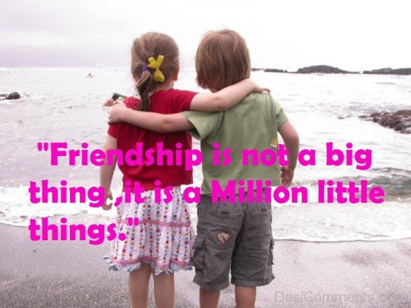 Friendship Is Not A Big Thing