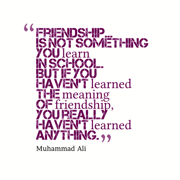 Friendship Is Not Something Yo Learn In School-dc099164