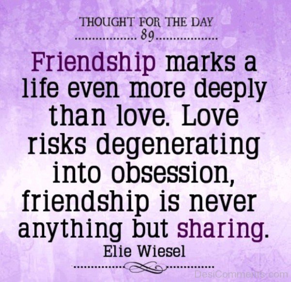 Friendship Marks A Life Even More Deeply Than Love