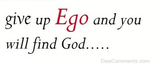 Give Up Ego And You Will Find God