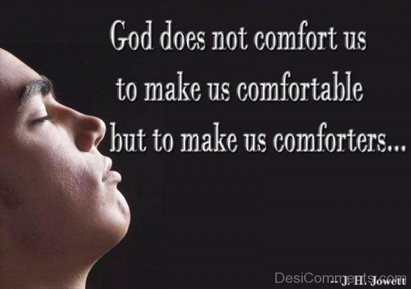 God Does Not Comfort Us