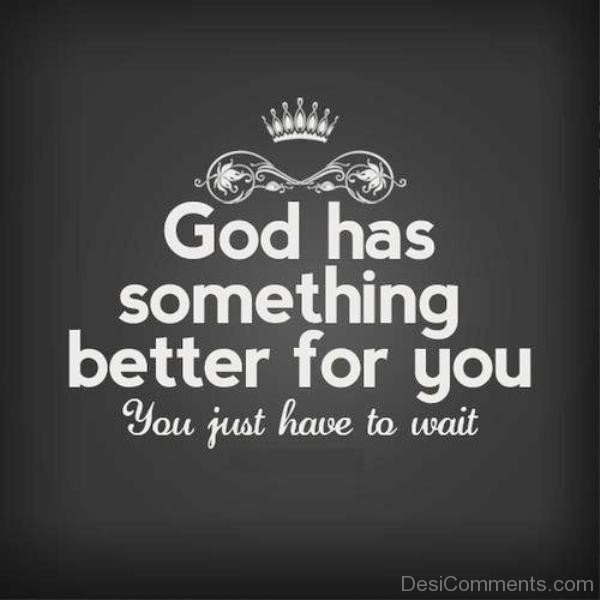 God Has Something Better For You-DC05318