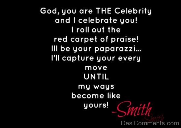 God You Are The Celebrity And I Celebrate You