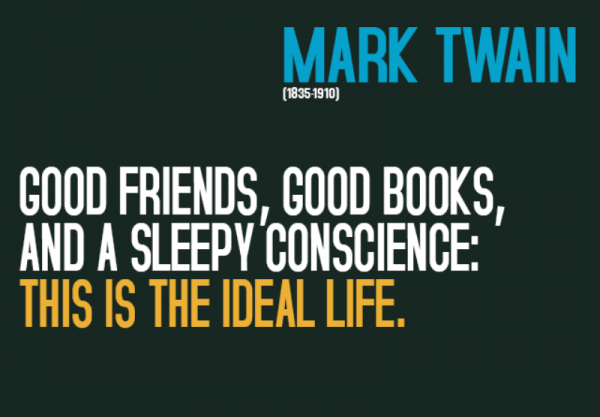 Good Friends , Good Books And A Sleepy Conscience This Is The Ideal Life -DC126